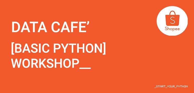 Shopee-x-Data-Cafe-Thailand:-Basic-Python-Workshop | Shopee Careers