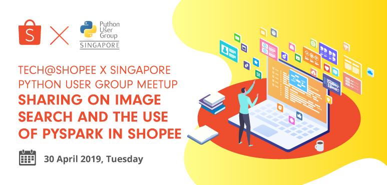 tech-shopee-x-singapore-python-user-group-meetup-sharing-on-image-search-and-the-use-of-pyspark